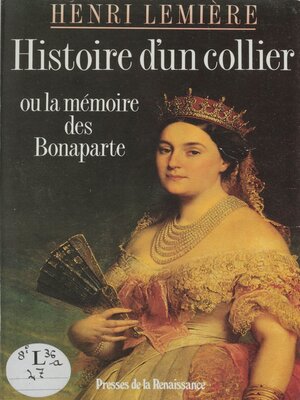 cover image of Histoire d'un collier ou la Mémoire des Bonaparte